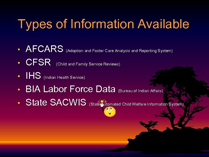 Types of Information Available • • • AFCARS (Adoption and Foster Care Analysis and