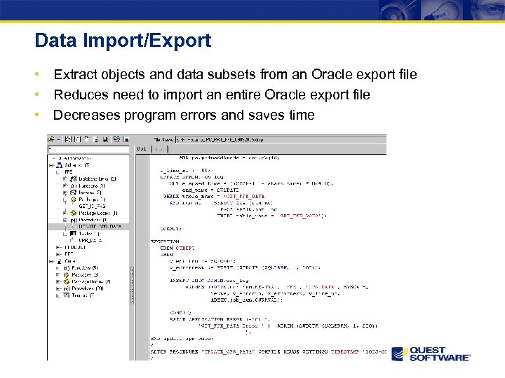 Data Import/Export • Extract objects and data subsets from an Oracle export file •