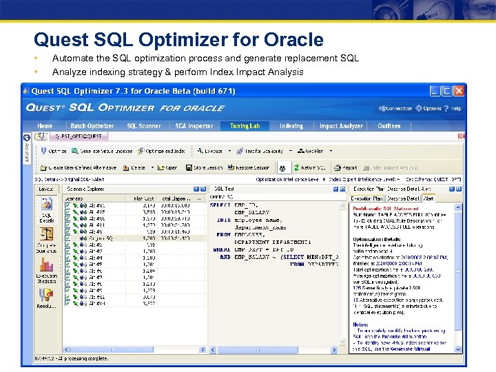 Quest SQL Optimizer for Oracle • • Automate the SQL optimization process and generate