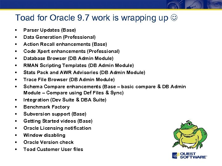 Toad for Oracle 9. 7 work is wrapping up • • • • •
