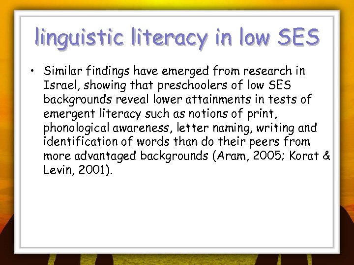 linguistic literacy in low SES • Similar findings have emerged from research in Israel,