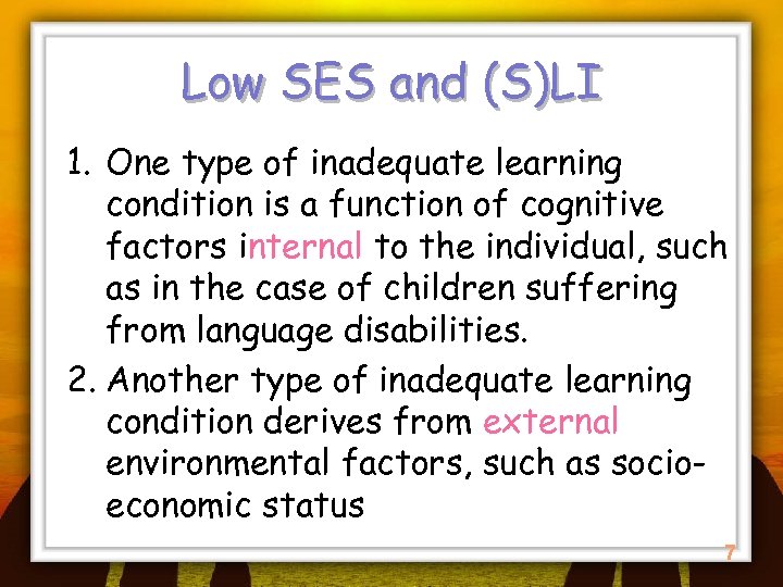 Low SES and (S)LI 1. One type of inadequate learning condition is a function