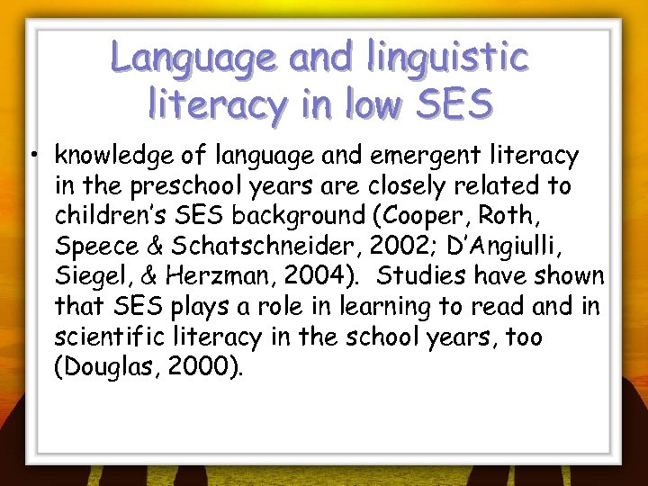 Language and linguistic literacy in low SES • knowledge of language and emergent literacy