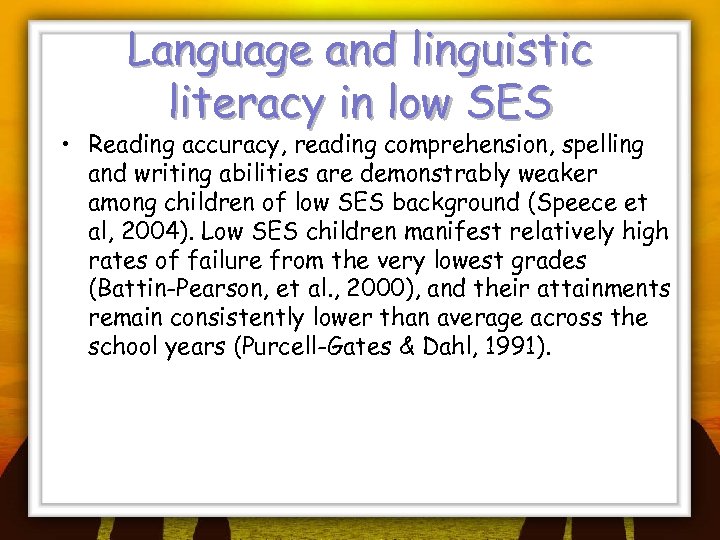 Language and linguistic literacy in low SES • Reading accuracy, reading comprehension, spelling and