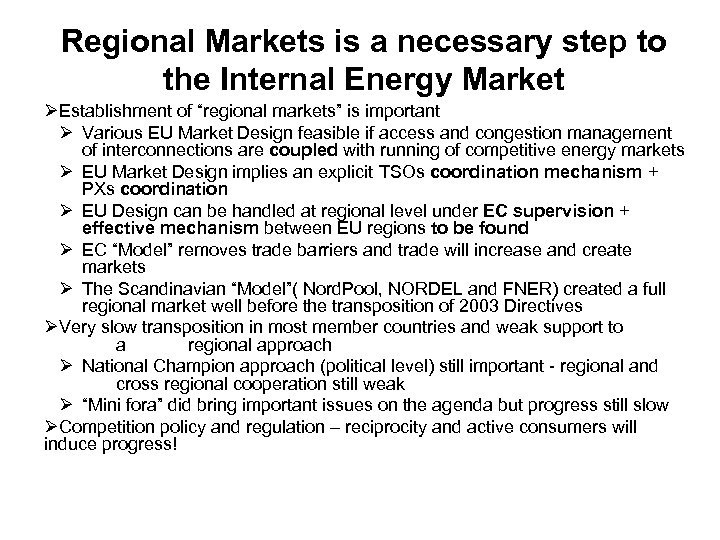 Regional Markets is a necessary step to the Internal Energy Market ØEstablishment of “regional