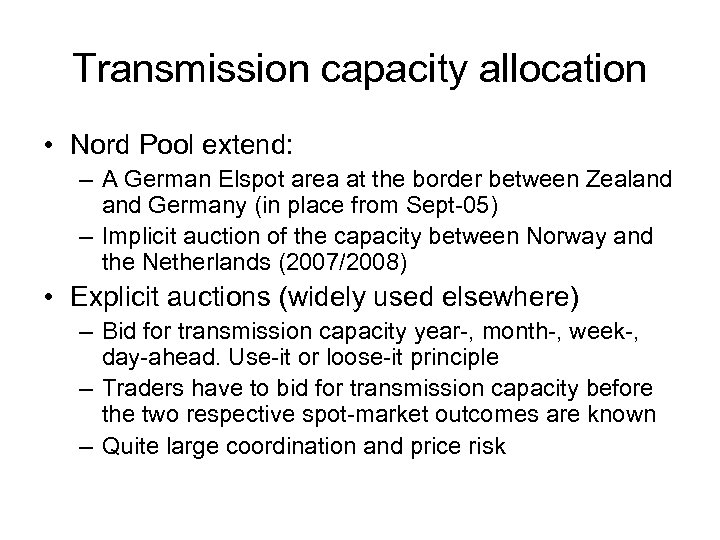 Transmission capacity allocation • Nord Pool extend: – A German Elspot area at the
