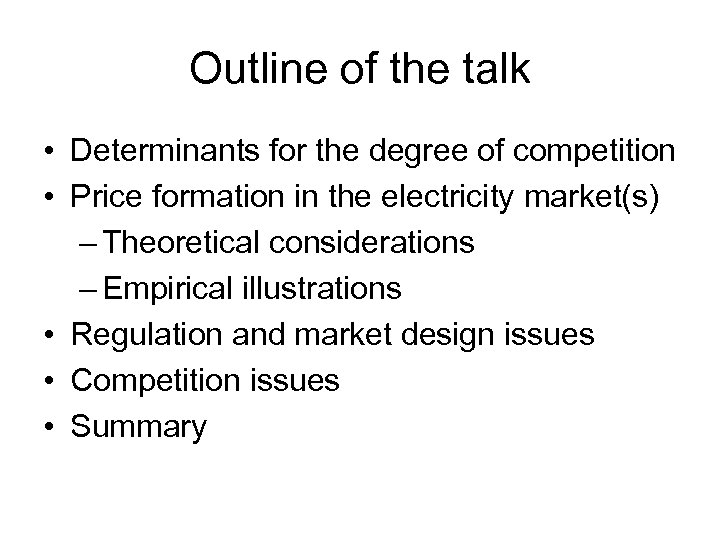 Outline of the talk • Determinants for the degree of competition • Price formation