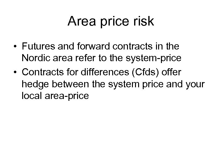 Area price risk • Futures and forward contracts in the Nordic area refer to