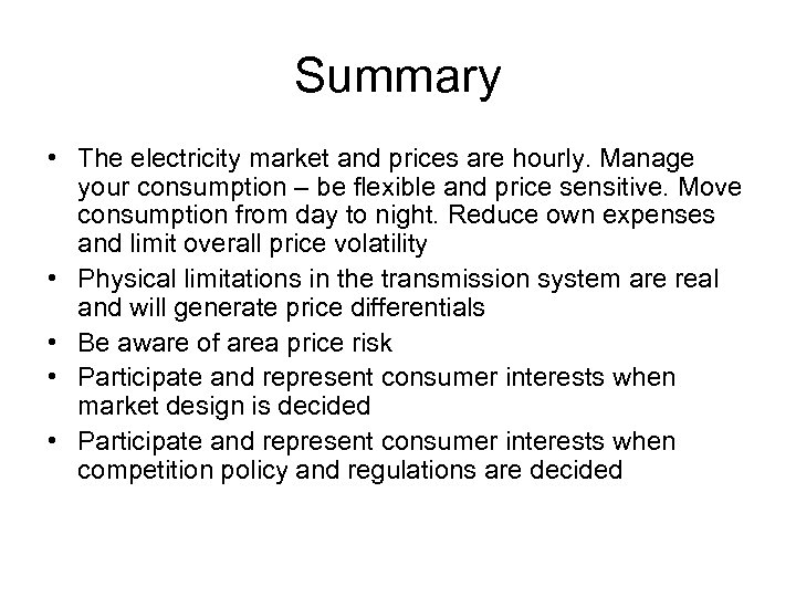 Summary • The electricity market and prices are hourly. Manage your consumption – be