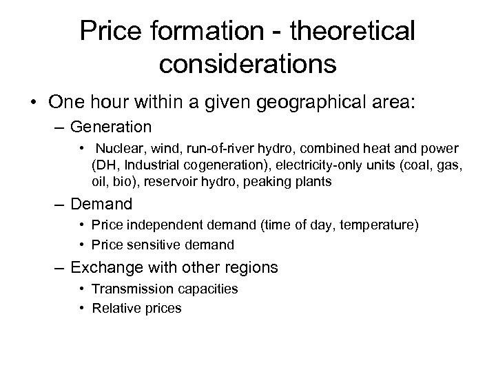 Price formation - theoretical considerations • One hour within a given geographical area: –