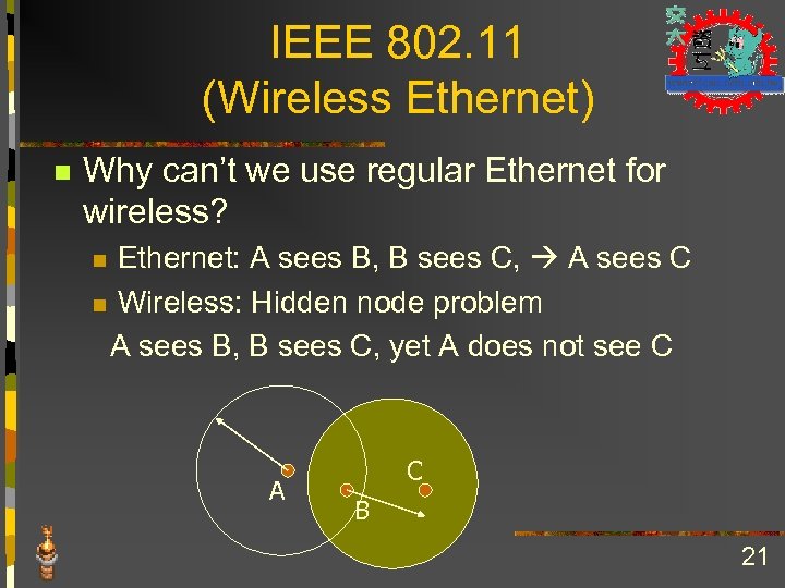IEEE 802. 11 (Wireless Ethernet) n Why can’t we use regular Ethernet for wireless?