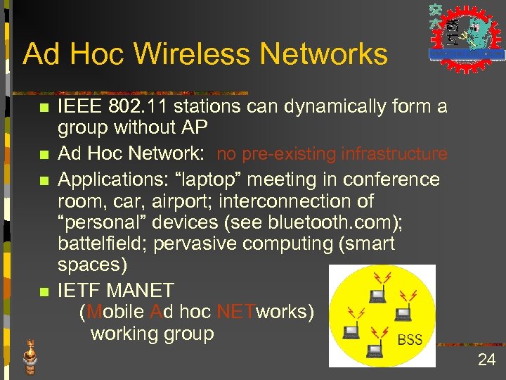 Ad Hoc Wireless Networks n n IEEE 802. 11 stations can dynamically form a