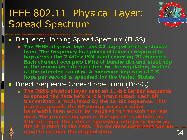 IEEE 802. 11 Physical Layer: Spread Spectrum n Frequency Hopping Spread Spectrum (FHSS) n