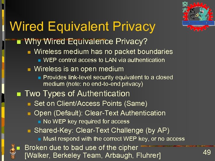 Wired Equivalent Privacy n Why Wired Equivalence Privacy? n Wireless medium has no packet