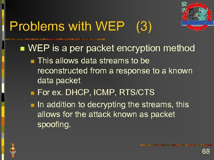Problems with WEP (3) n WEP is a per packet encryption method n n
