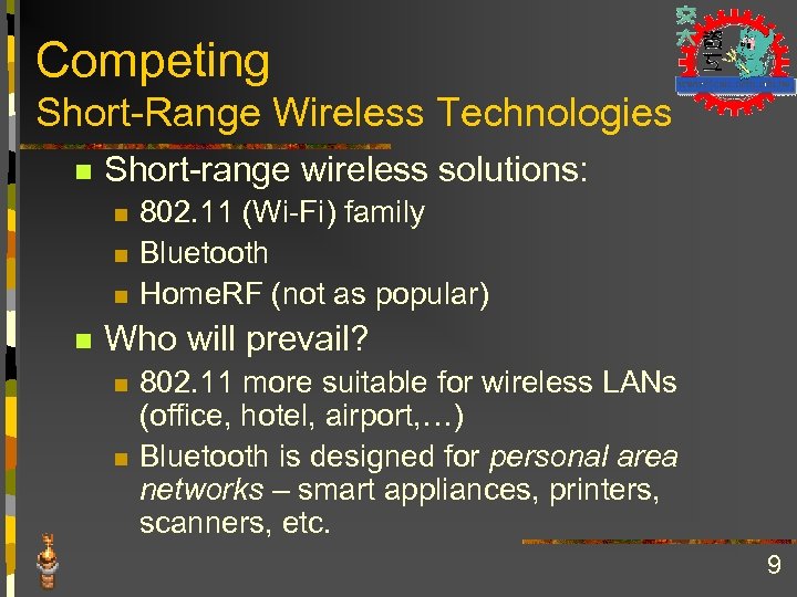 Competing Short-Range Wireless Technologies n Short-range wireless solutions: n n 802. 11 (Wi-Fi) family