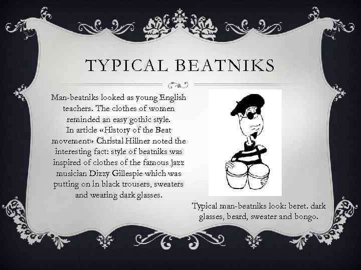 TYPICAL BEATNIKS Man-beatniks looked as young English teachers. The clothes of women reminded an