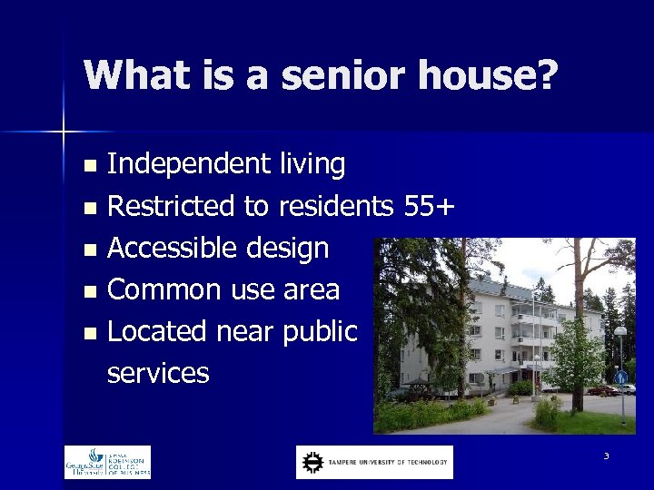 What is a senior house? n n n Independent living Restricted to residents 55+