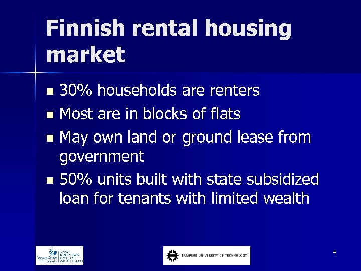 Finnish rental housing market n n 30% households are renters Most are in blocks