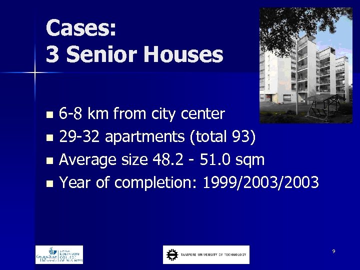 Cases: 3 Senior Houses n n 6 -8 km from city center 29 -32
