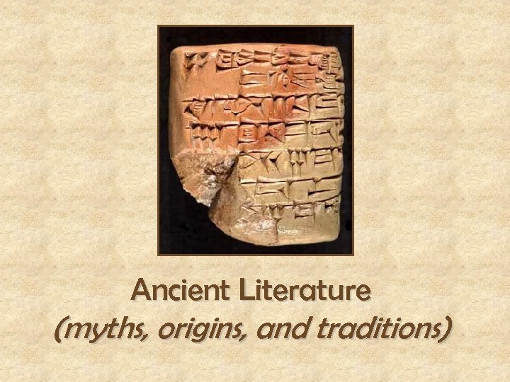 Ancient Literature (myths, origins, and traditions) 