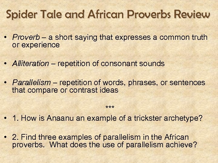 Spider Tale and African Proverbs Review • Proverb – a short saying that expresses