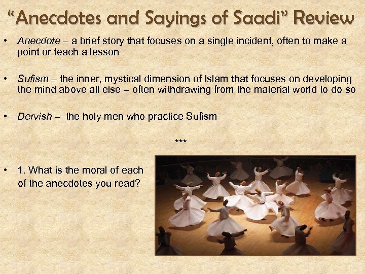 “Anecdotes and Sayings of Saadi” Review • Anecdote – a brief story that focuses