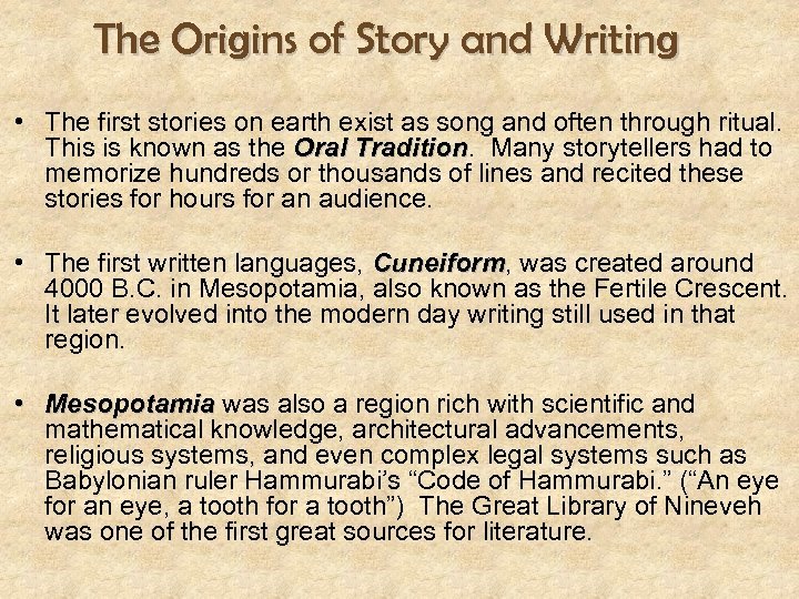 The Origins of Story and Writing • The first stories on earth exist as