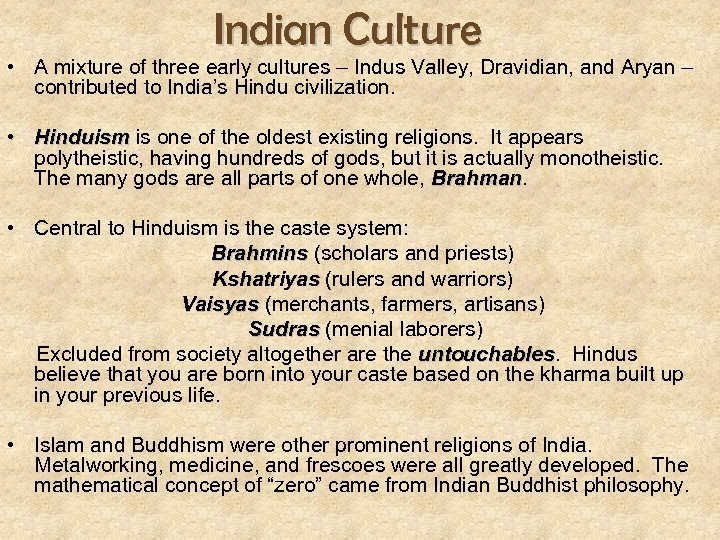 Indian Culture • A mixture of three early cultures – Indus Valley, Dravidian, and