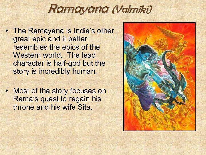Ramayana (Valmiki) • The Ramayana is India’s other great epic and it better resembles