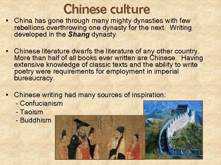 Chinese culture • China has gone through many mighty dynasties with few rebellions overthrowing