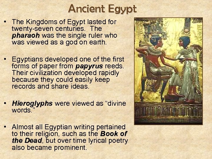 Ancient Egypt • The Kingdoms of Egypt lasted for twenty-seven centuries. The pharaoh was