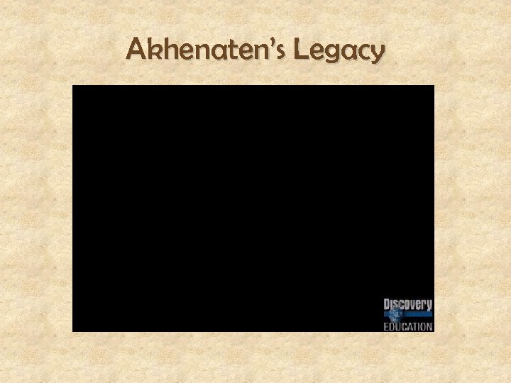 Akhenaten’s Legacy 