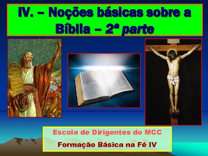 IV. – Noções básicas sobre a Bíblia – 2ª parte Escola de Dirigentes do