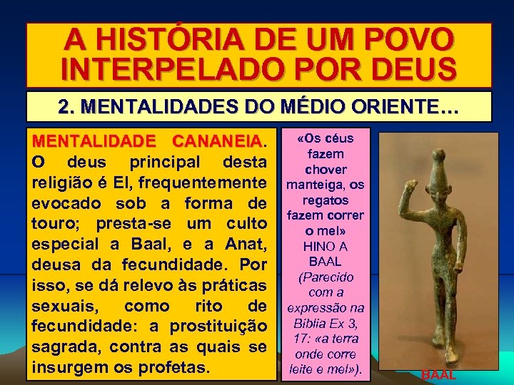 A HISTÓRIA DE UM POVO INTERPELADO POR DEUS 2. MENTALIDADES DO MÉDIO ORIENTE… MENTALIDADE