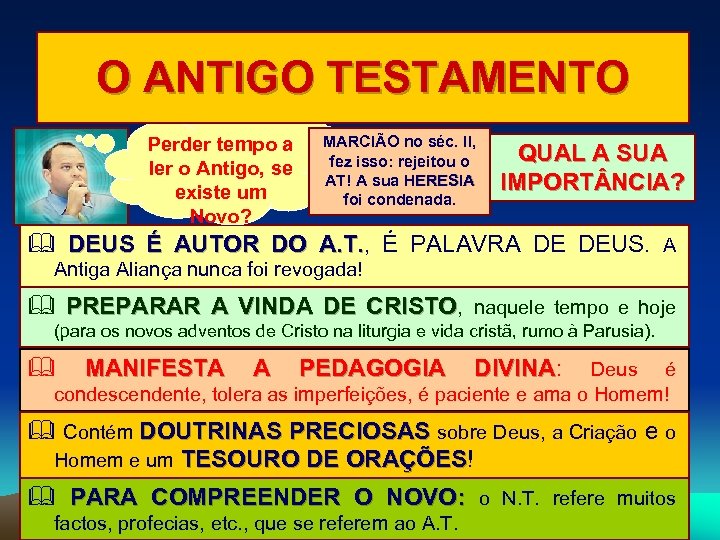 O ANTIGO TESTAMENTO Perder tempo a ler o Antigo, se existe um Novo? MARCIÃO