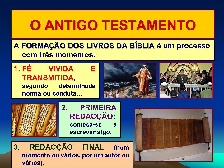 O ANTIGO TESTAMENTO A FORMAÇÃO DOS LIVROS DA BÍBLIA é um processo com três