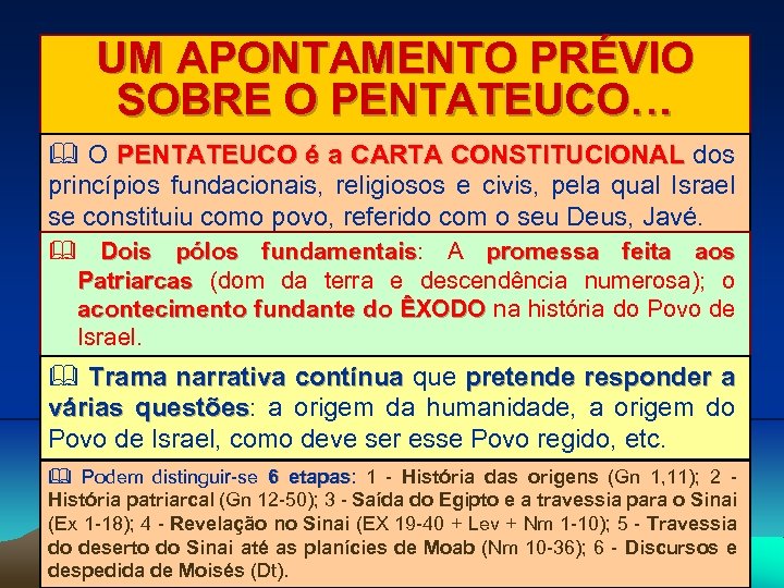 UM APONTAMENTO PRÉVIO SOBRE O PENTATEUCO… O PENTATEUCO é a CARTA CONSTITUCIONAL dos princípios