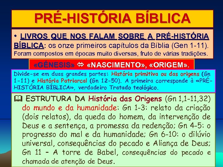 PRÉ-HISTÓRIA BÍBLICA • LIVROS QUE NOS FALAM SOBRE A PRÉ-HISTÓRIA BÍBLICA: os onze primeiros