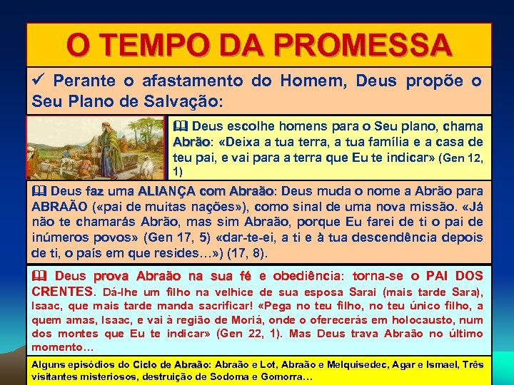 O TEMPO DA PROMESSA Perante o afastamento do Homem, Deus propõe o Seu Plano