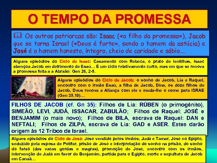 O TEMPO DA PROMESSA Os outros patriarcas são: Isaac ( «o filho da promessa»