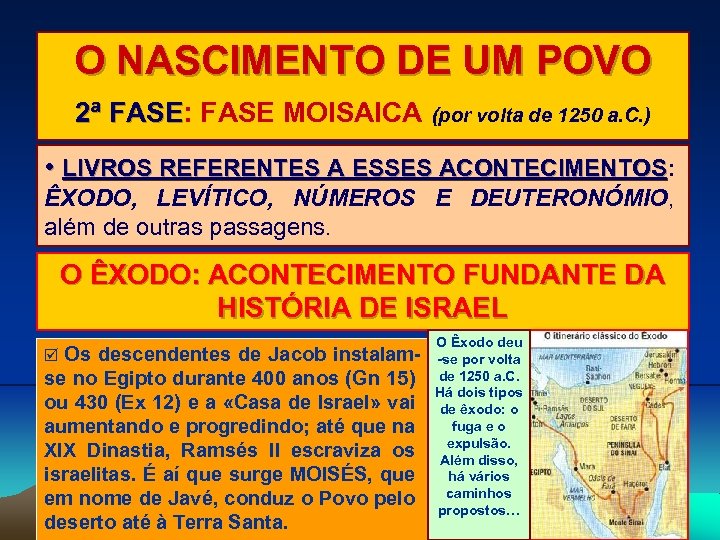 O NASCIMENTO DE UM POVO 2ª FASE: FASE MOISAICA FASE (por volta de 1250