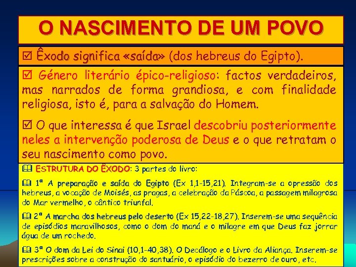 O NASCIMENTO DE UM POVO Êxodo significa «saída» (dos hebreus do Egipto). Género literário