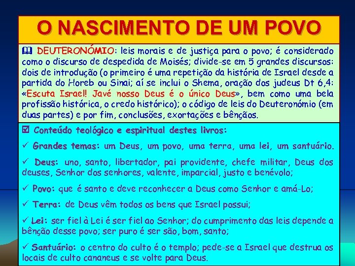 O NASCIMENTO DE UM POVO DEUTERONÓMIO: leis morais e de justiça para o povo;