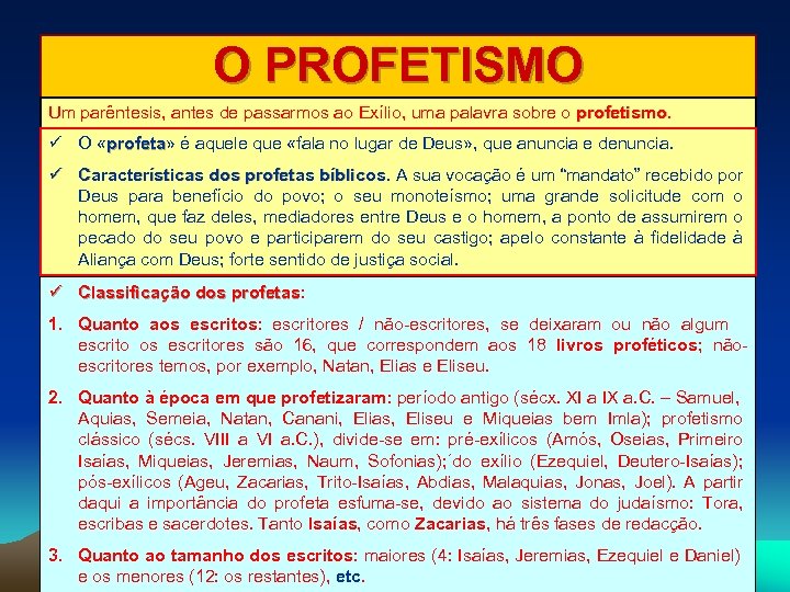 O PROFETISMO Um parêntesis, antes de passarmos ao Exílio, uma palavra sobre o profetismo