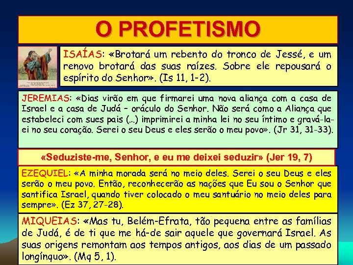 O PROFETISMO ISAÍAS: «Brotará um rebento do tronco de Jessé, e um renovo brotará