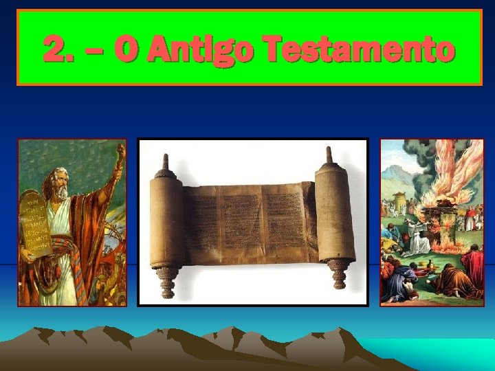 2. – O Antigo Testamento 