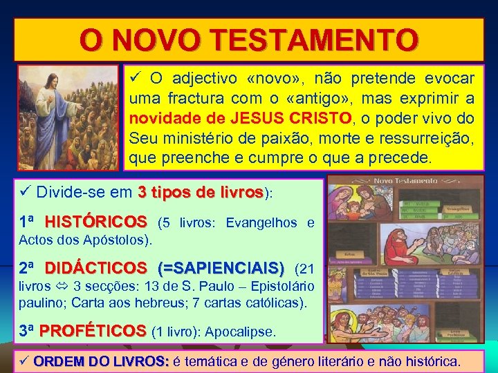 O NOVO TESTAMENTO O adjectivo «novo» , não pretende evocar uma fractura com o