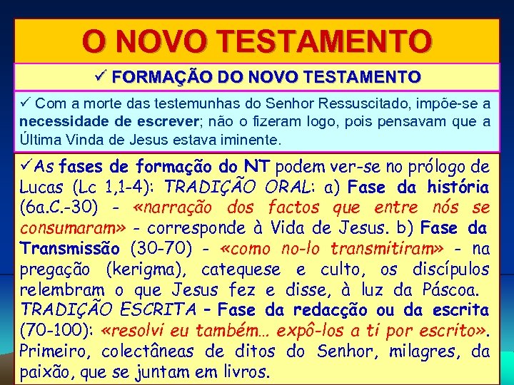 O NOVO TESTAMENTO FORMAÇÃO DO NOVO TESTAMENTO Com a morte das testemunhas do Senhor