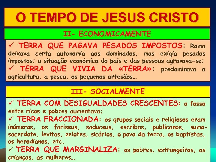 O TEMPO DE JESUS CRISTO II- ECONOMICAMENTE TERRA QUE PAGAVA PESADOS IMPOSTOS: Roma deixava